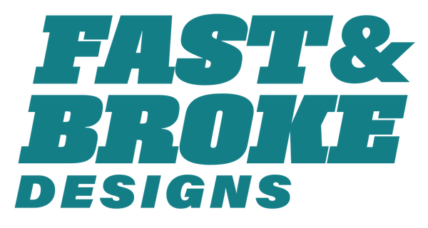 Fast and Broke Designs